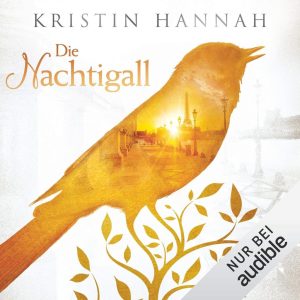 Die Nachtigall: Ein fesselndes Hörbuch von Kristin Hannah, gesprochen von Luise Helm