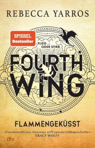 Fourth Wing – Flammengeküsst: Der Bestseller Roman von Tracy Wolff