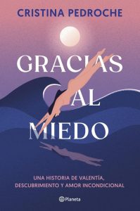 Gracias al miedo: Ein inspirierendes Buch über Mut, Entdeckung und bedingungslose Liebe