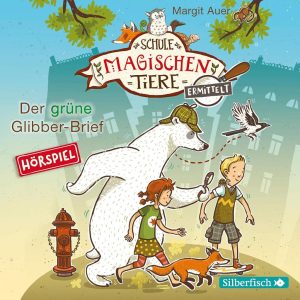 Der grüne Glibber-Brief: Die Schule der magischen Tiere ermittelt 1 - Ein spannendes Hörbuch für Kinder