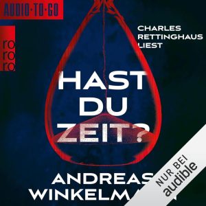 Hast du Zeit? - Das packende Hörbuch von Andreas Winkelmann