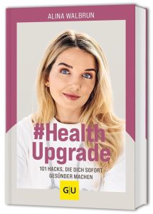 Health Upgrade: 101 Hacks, die dich sofort gesünder machen - Dein Leitfaden für ein gesundes Leben