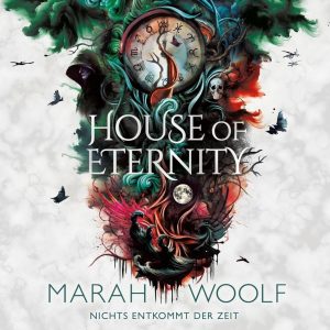 House of Eternity: Zodiac-Chroniken 1 - Das spannende Hörbuch von Marah Woolf