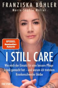 I still care: Der emotionale Bericht einer Krankenschwester – Deutschsprachige Originalausgabe von Heyne Verlag