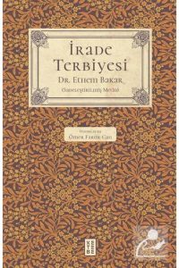 Irade Terbiyesi - Die beste Anleitung zur Willensstärkung auf Türkisch