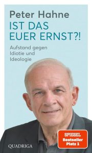 Ist das euer Ernst?!: Aufstand gegen Idiotie und Ideologie - Ein kraftvolles Buch für klare Gedanken