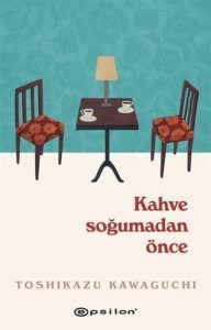 Kahve Soğumadan Önce - Ein meisterhafter Ausdruck der türkischen Literatur