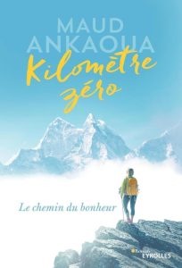 Kilomètre zéro: Le chemin du bonheur - Ein inspirierender Weg zum Glück