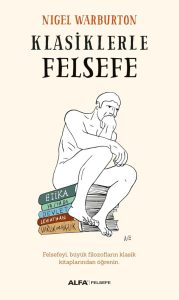 Klasiklerle Felsefe: Lerne Philosophie aus den klassischen Büchern großer Philosophen