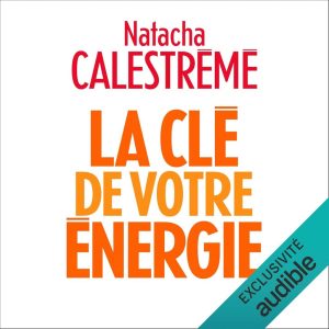 La clé de votre énergie: 22 Protokolle zur emotionalen Befreiung - Ein Hörbuch, das dein Leben verändern wird