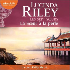 La Sœur à la perle: Les Sept Soeurs 4 - Ein fesselndes Hörbuch von Lucinda Riley