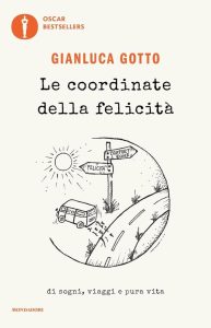 Le coordinate della felicità: Di sogni, viaggi e pura vita (Oscar bestsellers) - Dein Wegweiser zu Glück und Abenteuer