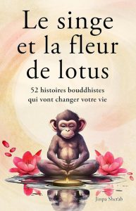 Le singe et la fleur de lotus: Spirituelle und inspirierende buddhistische Geschichten, die dein Leben verändern (Französische Ausgabe)