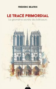 Le Tracé primordial - Entdecke die geheime Geometrie der Baumeister