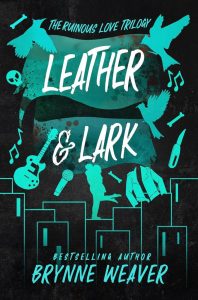 Leather & Lark: Brynne Weaver - Das mitreißende Buch 2 der Ruinous Love Trilogy