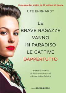 Le brave ragazze vanno in paradiso le cattive dappertutto - Ein italienischer Bestseller