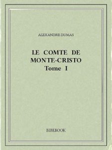 Le Comte de Monte-Cristo I - Der klassische französische Roman in digitaler Ausgabe