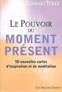 Le pouvoir du moment présent: 50 nouvelles cartes d'inspiration et de médiation