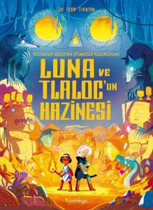 Luna ve Tlaloc’un Hazinesi: Destansoy Ailesi'nin Efsaneler Koleksiyonu 5 - Ein aufregendes Abenteuer in türkischer Sprache