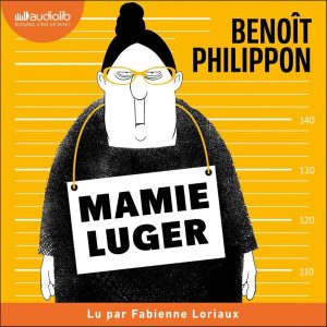 Mamie Luger - Ein spannendes Hörbuch von Benoît Philippon