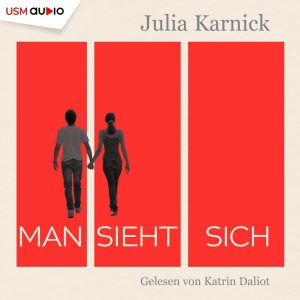 Man sieht sich: Ein fesselndes Hörbuch von Julia Karnick, gesprochen von Katrin Daliot