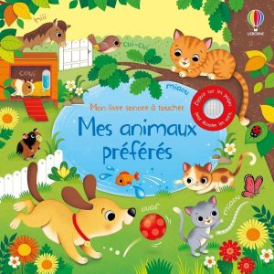 Mes animaux préférés - Mon livre sonore à toucher: Das ideale Kinderbuch für die ersten Lebensjahre