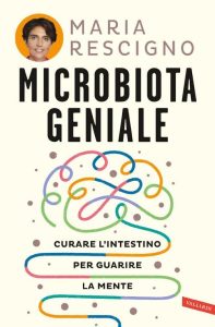 Microbiota geniale - Heile deinen Darm, um deinen Geist zu heilen