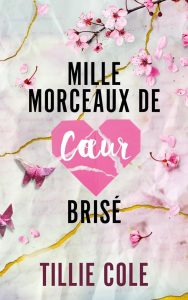 Mille morceaux de coeur brisé (Mille baisers pour un garçon t. 2) (French Edition) - Eine emotionale Reise in die Welt der Romantik