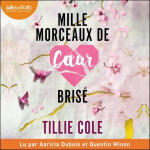 Mille morceaux de coeur brisé: Mille baisers pour un garçon 2 - Ein Hörbuch voller Emotionen