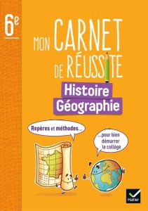 Mon carnet de réussite Histoire-Géographie 6e Ed. 2023 - Repères et méthodes: Dein Begleiter für das Schuljahr 2023