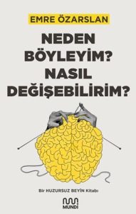 Neden Böyleyim? Nasıl Değişebilirim?: Ein Leitfaden für einen ruhigen Geist