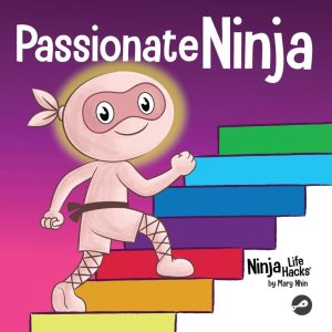 Passionate Ninja: Inspirierendes Buch für Kinder zur Entdeckung der Freude (Ninja Life Hacks, Band 98)