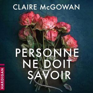 Personne ne doit savoir - Der spannende Thriller von Claire McGowan