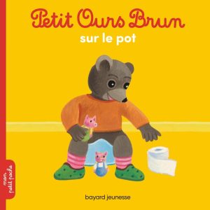 Petit Ours Brun: Petit Ours Brun sur le pot - Das charmante Kinderbuch für die Kleinsten