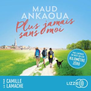 Plus jamais sans moi - Ein inspirierendes Hörbuch von Maud Ankaoua