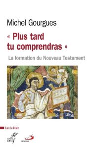 PLUS TARD TU COMPRENDRAS: Einblicke in die Entstehung des Neuen Testaments