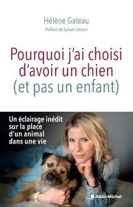 Pourquoi j'ai choisi d'avoir un chien (et pas un enfant) - Ein inspirierendes Taschenbuch