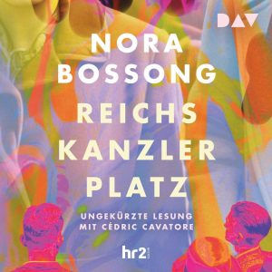 Reichskanzlerplatz - Ungekürzte Ausgabe von Nora Bossong