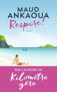 Respire !: Le Plan est toujours parfait - Ein inspirierendes Buch für persönliche Entwicklung