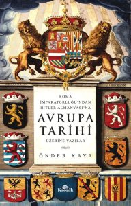 Roma İmparatorluğu'ndan Hitler Almanyası'na Avrupa Tarihi Üzerine Yazılar: Ein fesselndes Geschichtsbuch in türkischer Sprache