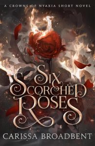 Six Scorched Roses: Der unverzichtbare Begleitband zur Bestseller-Romantasy-Serie Crowns of Nyaxia