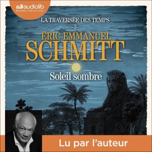 Soleil Sombre: La Traversée des temps 3 - Das packende Hörbuch von Éric-Emmanuel Schmitt