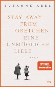 Stay away from Gretchen: Eine unmögliche Liebe – Der große SPIEGEL-Bestseller jetzt als Taschenbuch