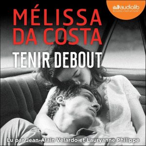 Tenir Debout: Ein bewegendes Hörbuch von Mélissa Da Costa