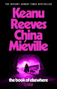 The Book of Elsewhere: Ein fesselnder Roman von Keanu Reeves & China Miéville