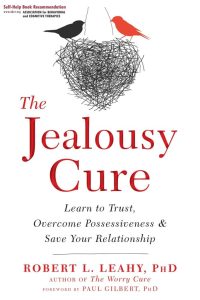 The Jealousy Cure: Dein Weg zu Vertrauen, Überwindung von Besitzansprüchen und Rettung deiner Beziehung