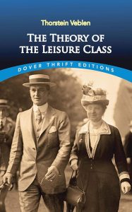 The Theory of the Leisure Class - Dover Thrift Editions: Dein Wegweiser zur Gesellschaftstheorie