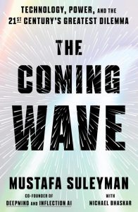 The Coming Wave: Technologie, Macht und das größte Dilemma des 21. Jahrhunderts - Ein Must-Have für Technologie-Enthusiasten