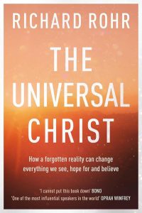 The Universal Christ: Wie eine vergessene Realität alles verändern kann, was wir sehen, hoffen und glauben