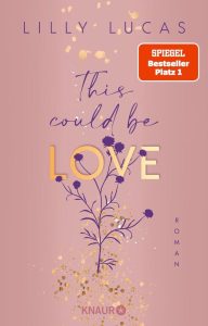 This could be love: Der Start der neuen New-Adult-Reihe von Lilly Lucas